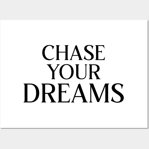 Chase Your Dreams Wall Art by potatonamotivation